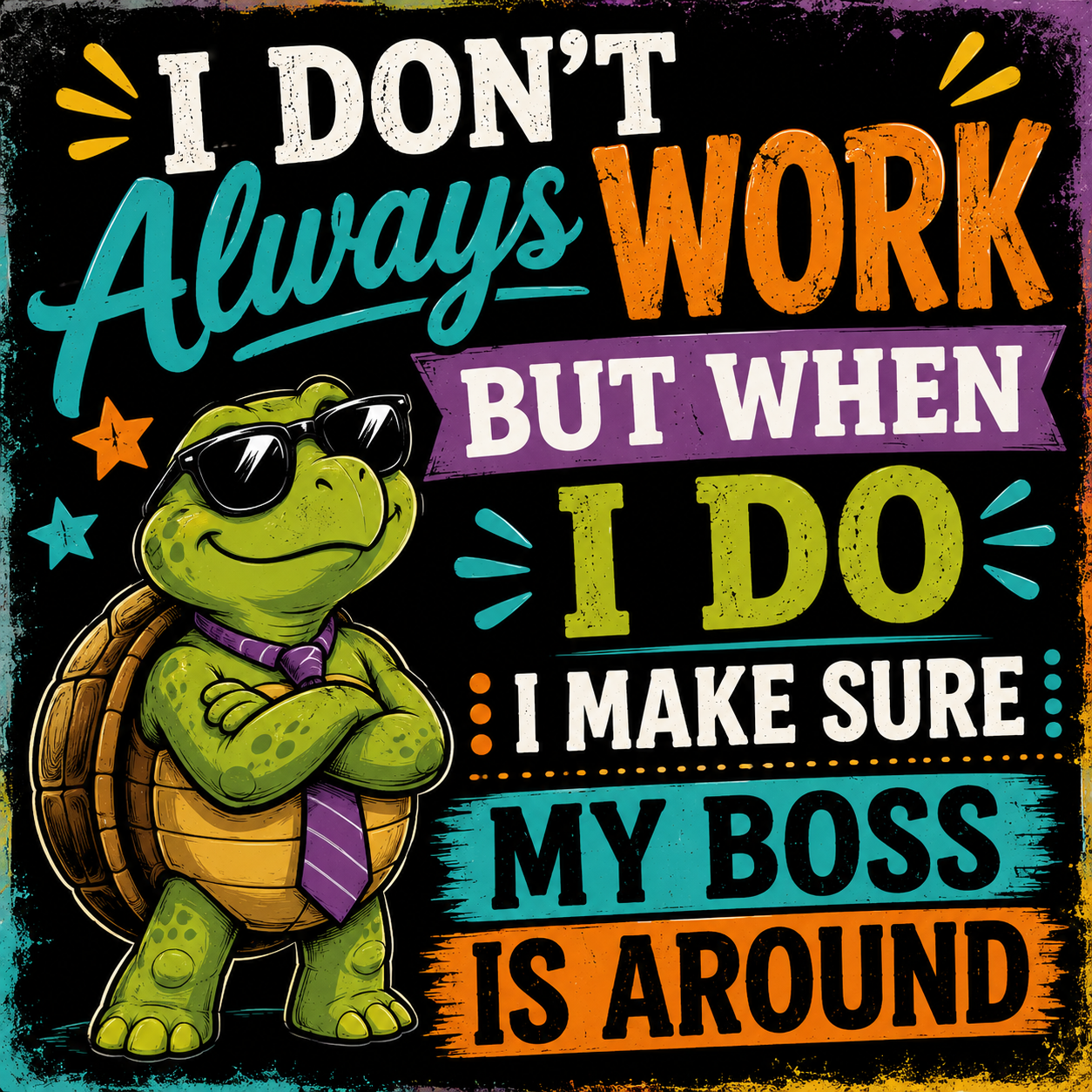 I Don't Always Work But When I Do I Make Sure My Boss Is Around magnet