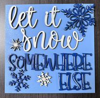 Let It Snow Somewhere Else 6" insert