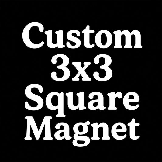 CUSTOM / Personalized Magnet