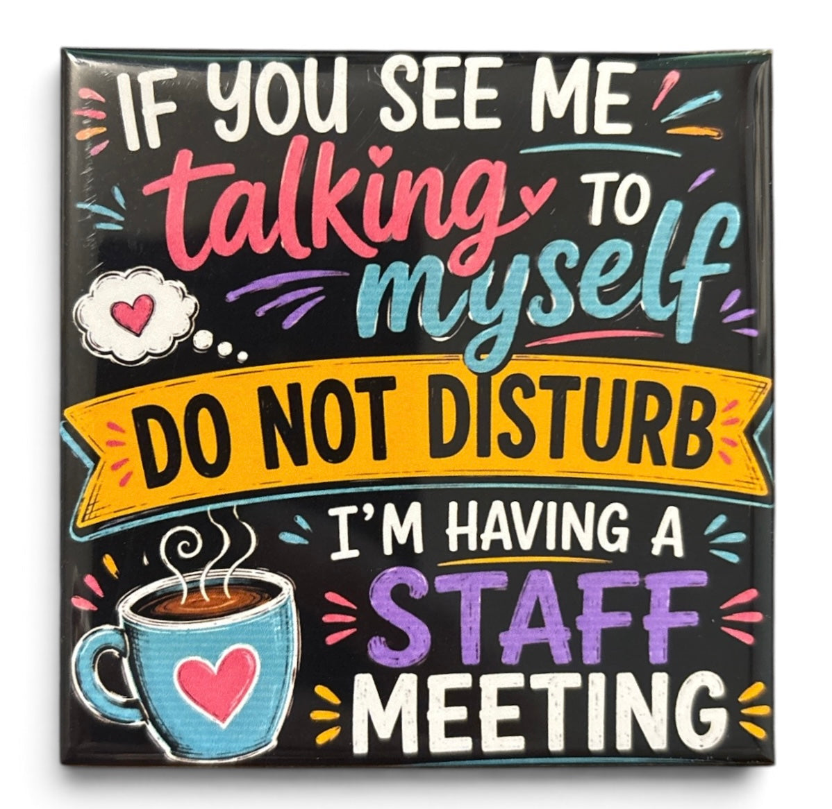 If You See Me Talking To Myself Do Not Disturb - magnet