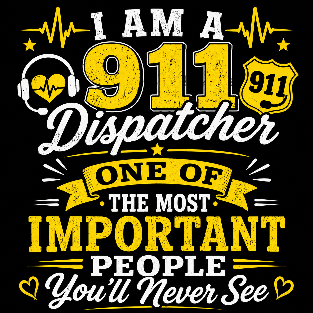 I Am A 911 Dispatcher * One Of The Most Important People You'll Never See magnet
