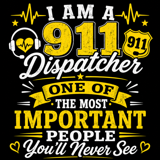 I Am A 911 Dispatcher * One Of The Most Important People You'll Never See magnet