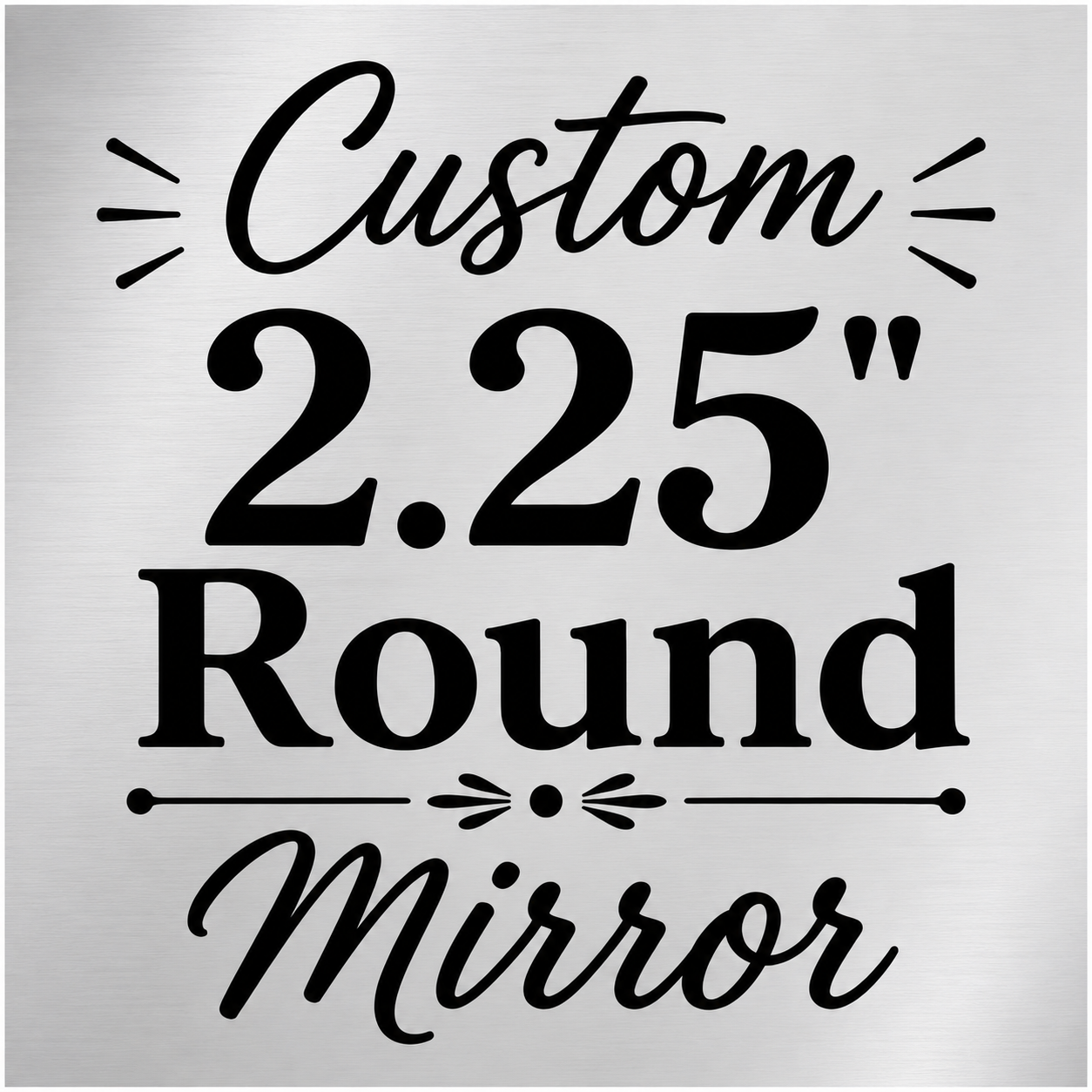 Custom 2.25" Mirror